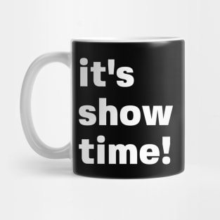 It's Show Time! Mug